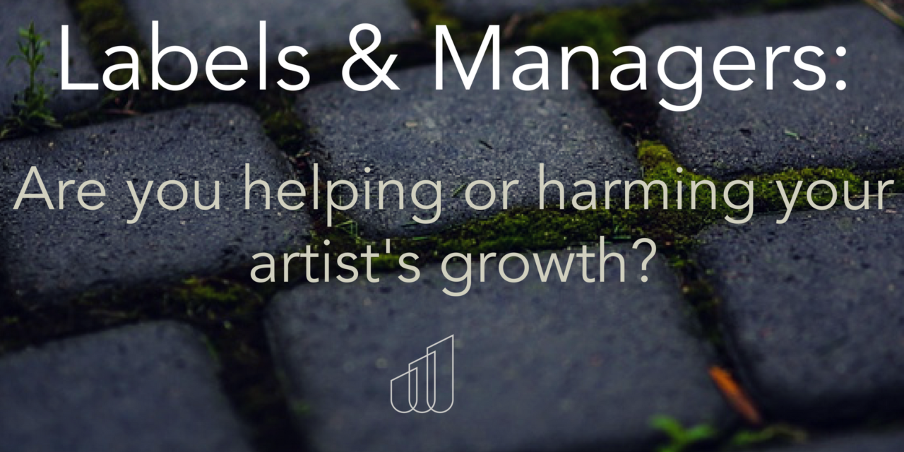 Labels & Managers: Are You Helping or Hurting Your Artist’s Growth?