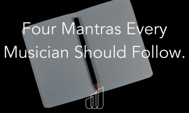 Four Mantras Every Musician Should Follow.