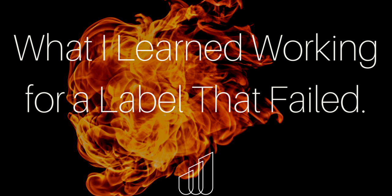 What I Learned Working with a Label That Failed.