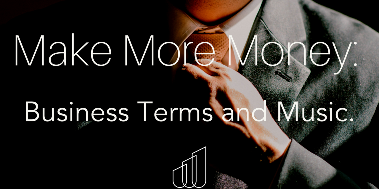 Make More Money: Business Terms and Music.