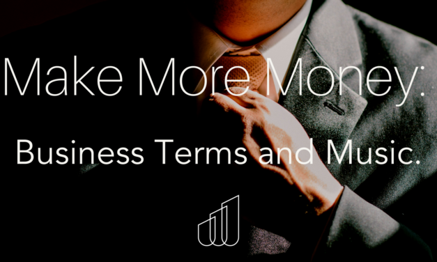 Make More Money: Business Terms and Music.