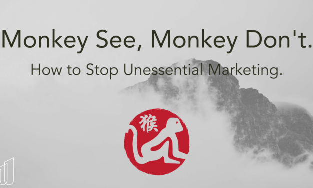 Monkey See, Monkey Don’t: Stopping Unessential Marketing.