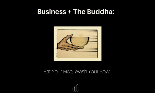 Business + The Buddha: Eat Your Rice, Wash Your Bowl
