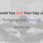 Read This First – Before You Quit Your Day Job.